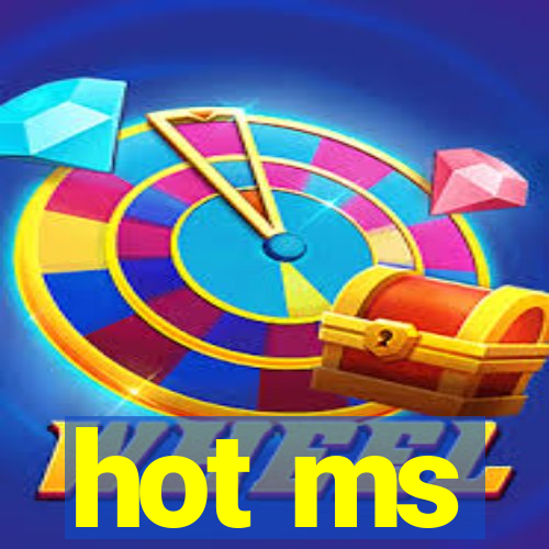 hot ms